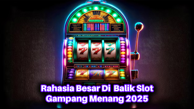 rahasia besar slot gampang menang